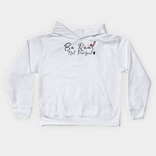 Be Real Not Perfect Kids Hoodie